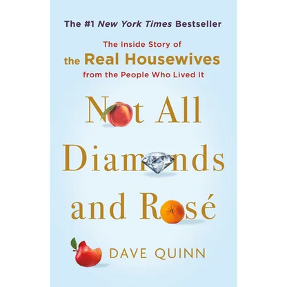 Not All Diamonds and Rosé: The Inside Story of the Real Housewives from the People Who Lived It - Paperback