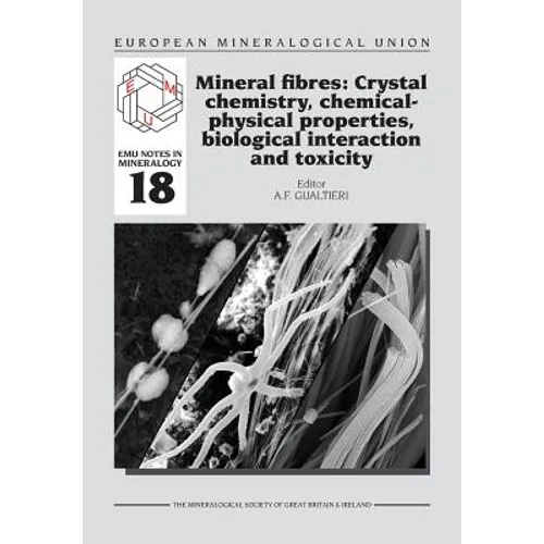 Mineral fibres: Crystal chemistry, chemical-physical properties, biological interaction and toxicity - Paperback