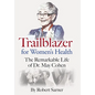 Trailblazer for Women's Health: The Remarkable Life of Dr. May Cohen - Hardcover