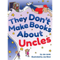 They Don't Make Books About Uncles - Hardcover