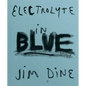 Jim Dine: Electrolyte in Blue - Hardcover