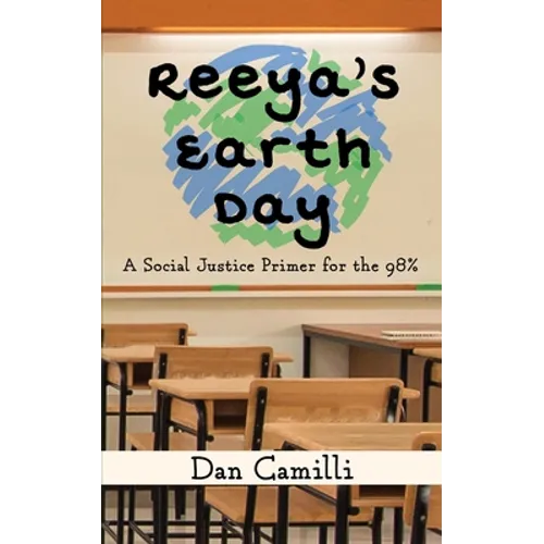 Reeya's Earth Day: A Social Justice Primer for the 98% - Paperback