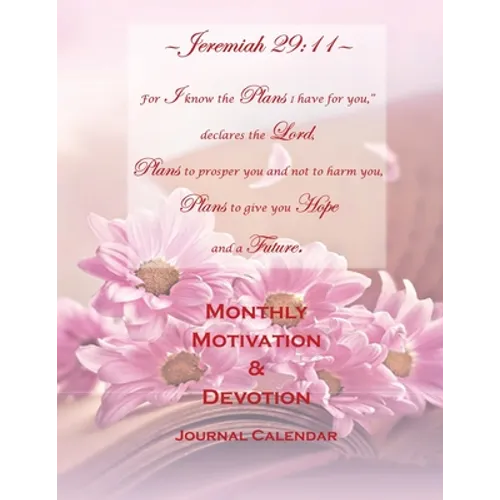 Jeremiah 29: 11 Monthly Motivation & Devotion Journal Calendar - Paperback