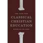 The Case for Classical Christian Education - Paperback