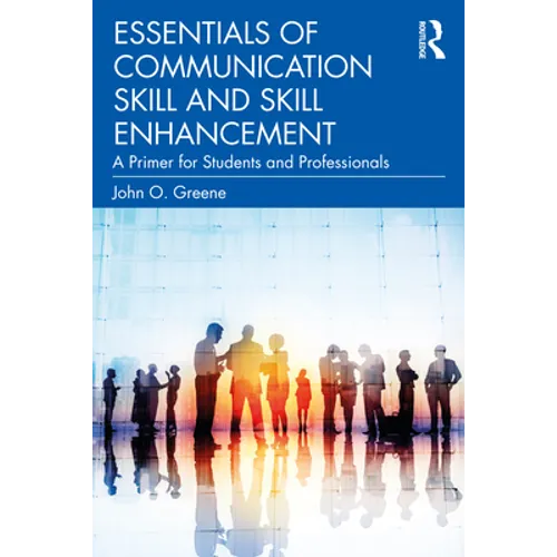 Essentials of Communication Skill and Skill Enhancement: A Primer for Students and Professionals - Paperback