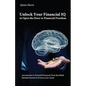 Unlock Your Financial IQ to Open the Door to Financial Freedom, Introduction to Powerful Financial Tools that Build Residual Income & Protects your As - Paperback