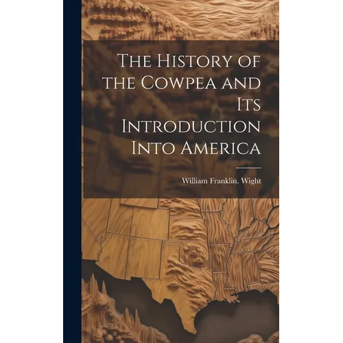 The History of the Cowpea and its Introduction Into America - Hardcover