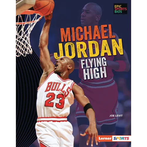Michael Jordan: Flying High - Library Binding