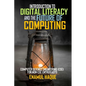 Introduction to Digital Literacy and the Future of Computing: Computer Science Engineering (CSE) for Non-CSE Enthusiasts - Paperback