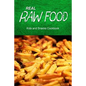 Real Raw Food - Kids and Snacks Cookbook: Raw diet cookbook for the raw lifestyle - Paperback