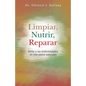 Limpiar, Nutrir, Reparar: Adios a Las Enfermedades, En Tres Pasos Naturales - Paperback