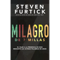 Milagro de 7 Millas: El Viaje a la Presencia de Dios Mediante Las Últimas Palabras de Jesús - Paperback