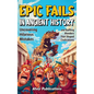 Epic Fails in Ancient History: Uncovering Hilarious Mistakes and Baffling Blunders That Shaped Civilizations - Hardcover