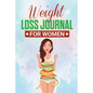 Weight Loss Journal for Women: Useful Fitness and Nutrition Journal with 13-Week Written Path Food and Exercise Journal - Paperback