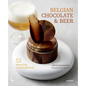 Belgian Chocolate & Beer: 50 Amazing Combinations - Hardcover