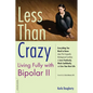 Less Than Crazy: Living Fully with Bipolar II - Paperback