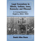 Legal Executions in Illinois, Indiana, Iowa, Kentucky and Missouri: A Comprehensive Registry, 1866-1965 - Paperback