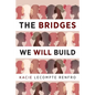 The Bridges We Will Build - Paperback