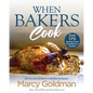 When Bakers Cook: Over 175 Recipes from Breakfast to Dessert - Paperback