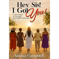 Hey Sis! I Got You! A Devotional of Strength and Soulful Reflection - Hardcover