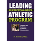 Leading an Education-based Athletic Program: Concepts and Guidelines for Athletic Administrators - Paperback