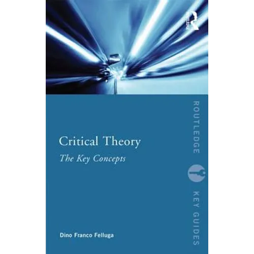 Critical Theory: The Key Concepts - Paperback