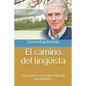 El camino del lingüista: Una odisea en el aprendizaje de idiomas - Paperback