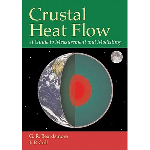 Crustal Heat Flow: A Guide to Measurement and Modelling - Paperback