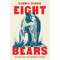 Eight Bears: Mythic Past and Imperiled Future - Hardcover
