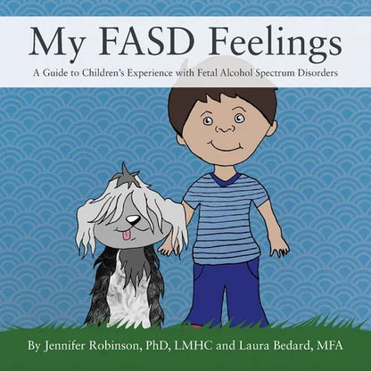 My FASD Feelings: A Guide to Children's Experience with Fetal Alcohol Spectrum Disorders - Paperback