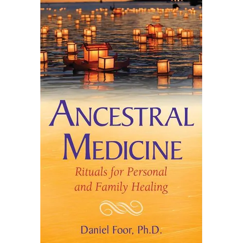 Ancestral Medicine: Rituals for Personal and Family Healing - Paperback