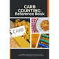 Carb Counting Reference Book: A Beginner's 2-Week Step-by-Step Guide to Carb Counting, With a Carb Food List and Sample Recipes - Paperback