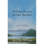 Riding Horses in the Harbor - Paperback