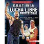 G.O.A.T. En La Lucha Libre Profesional (Pro Wrestling's G.O.A.T.): Hulk Hogan, Dwayne La Roca Johnson Y Más - Library Binding