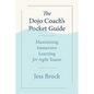 The Dojo Coach's Pocket Guide: Maximizing Immersive Learning for Agile Teams - Paperback