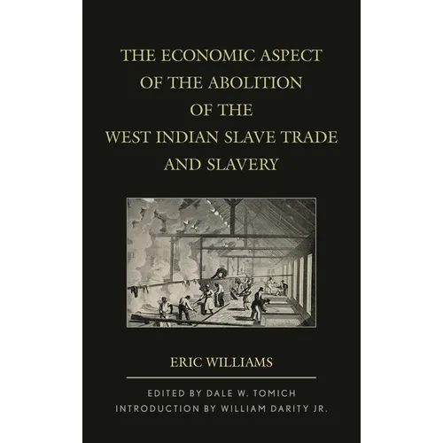 The Economic Aspect of the Abolition of the West Indian Slave Trade and Slavery - Paperback
