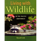 Living with Wildlife in the Pacific Northwest - Paperback
