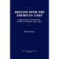 Arguing Over the American Lake - Hardcover