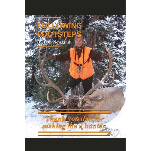 Following Footsteps: Thank you Dad, for making me a hunter. - Paperback