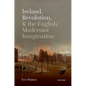 Ireland, Revolution, and the English Modernist Imagination - Hardcover