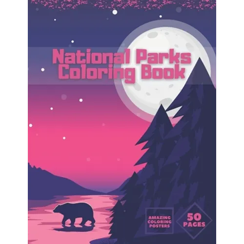 National Parks Coloring Book: Ultimate Collection Of Nature For Adults Kids Full Relaxation And Stress Relieving - Paperback