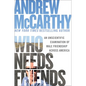 Who Needs Friends: An Unscientific Examination of Male Friendship Across America - Hardcover