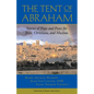 The Tent of Abraham: Stories of Hope and Peace for Jews, Christians, and Muslims - Paperback