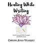 Healing While Writing: Grief Journal with Prompts and Reflections - Paperback