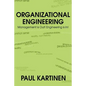 Organizational Engineering: Management Is Out! Engineering Is In! - Paperback