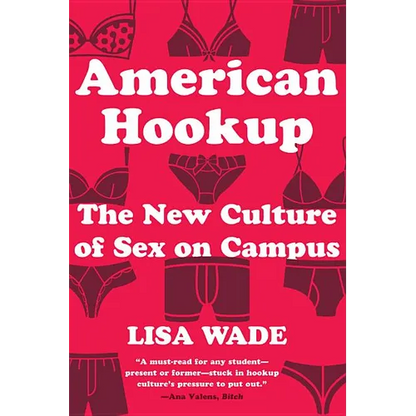 American Hookup: The New Culture of Sex on Campus - Paperback