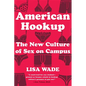 American Hookup: The New Culture of Sex on Campus - Paperback