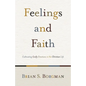 Feelings and Faith: Cultivating Godly Emotions in the Christian Life - Paperback