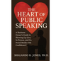 The Heart of Public Speaking: A Business Owner's Guide to Showing Up Live, In Person, and On Social Media with Confidence - Hardcover