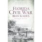 Florida Civil War Blockades: Battling for the Coast - Hardcover